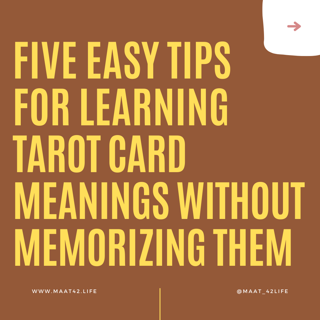 FIVE EASY TIPS FOR LEARNING TAROT CARD MEANINGS WITHOUT MEMORIZING THEM